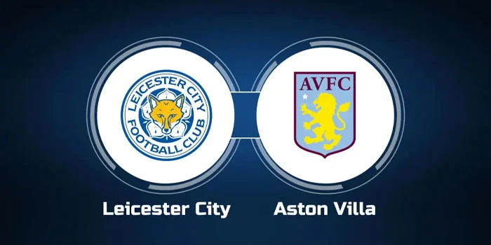 Prediksi Liga Inggris: Leicester City vs. Aston Villa